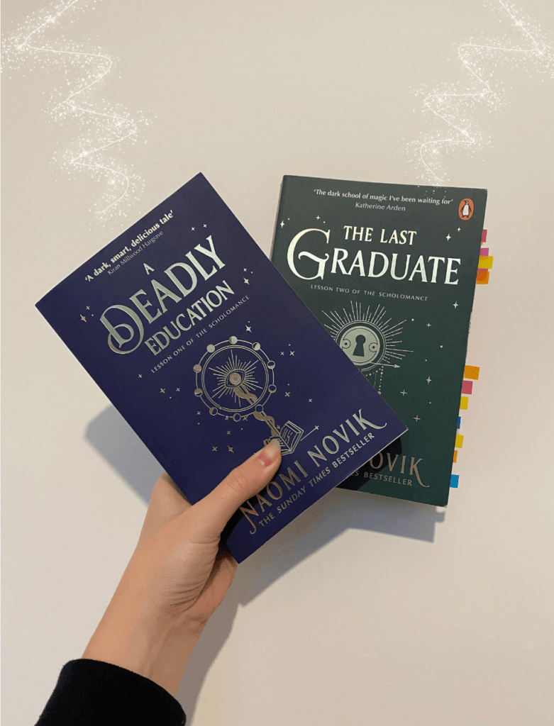 A deadly education and The last graduate books by Naomi Novik.